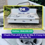 Chuyên Phân phối & Lắp đặt Bếp Á 2 họng chân thấp Giá Tốt