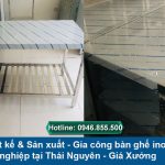 Chuyên Sản xuất và gia công bàn ghế inox công nghiệp Thái Nguyên