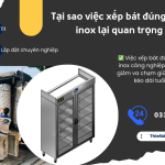 Tại sao việc xếp bát đúng cách trong tủ inox lại quan trọng đến thế?